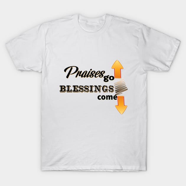 Praises Go Up - Blessings Come Down T-Shirt by Ruach Runner
